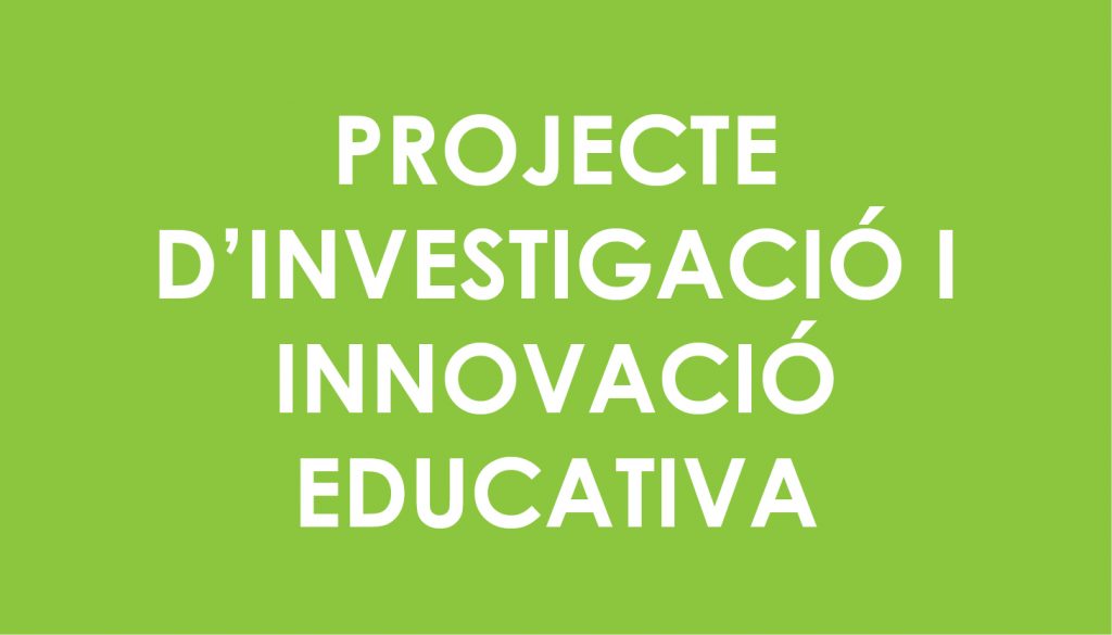 Projecte investigació i innovació educativa