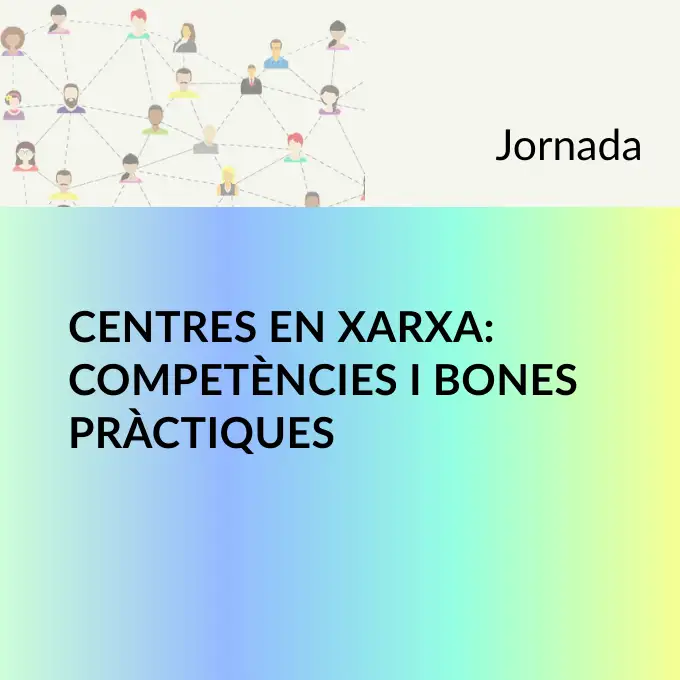 Centres en xarxa: competències i bones pràctiques