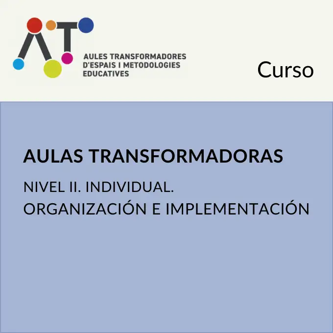 Aulas transformadoras. Nivel II. Individual. Organización e implementación