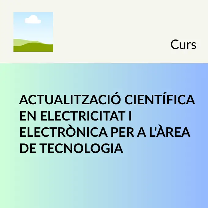 Actualització científica en electricitat i electrònica per a l'àrea de tecnologia