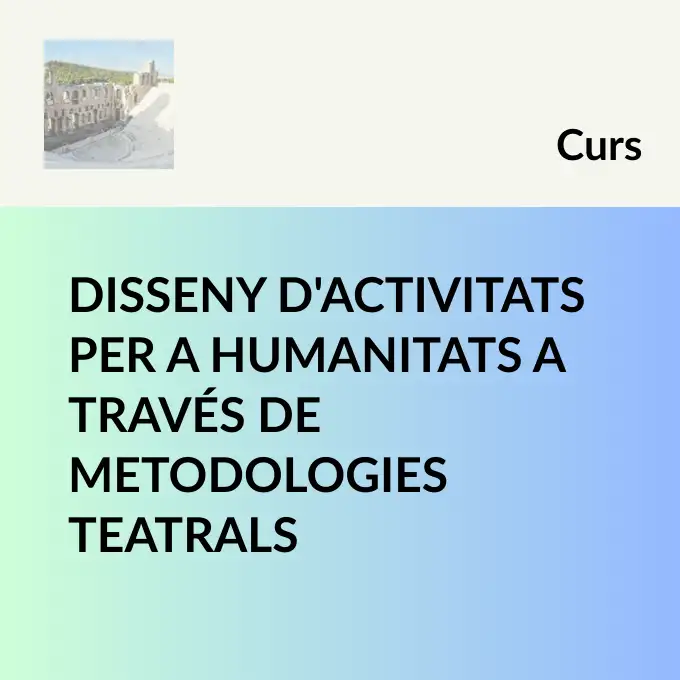 Disseny d'activitats per a Humanitats a través de metodologies teatrals