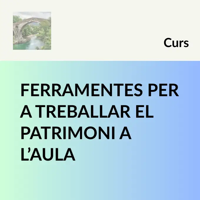 Ferramentes per a treballar el patrimoni a l'aula