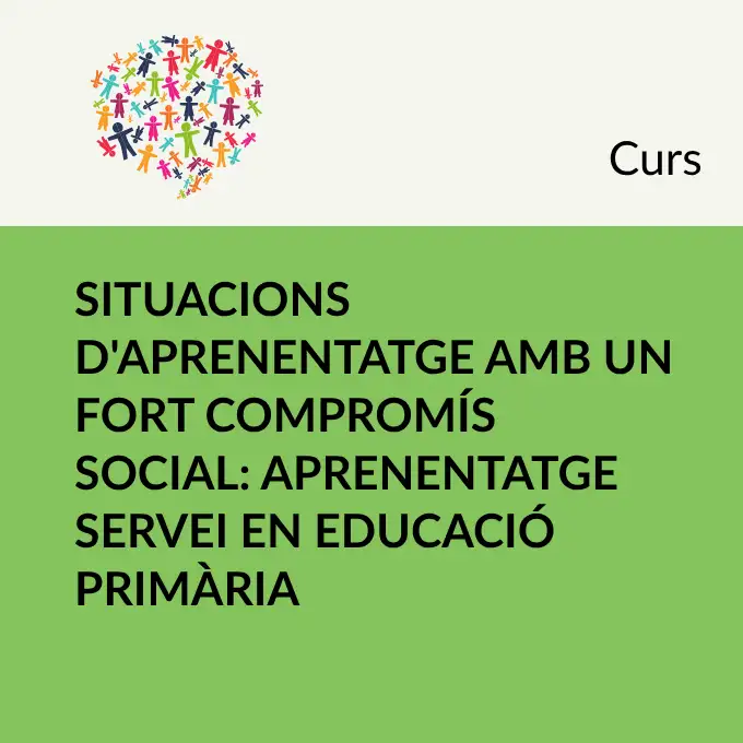 Situacions d'aprenentatge amb un fort compromís social: Aprenentatge Servei en Educació Primària