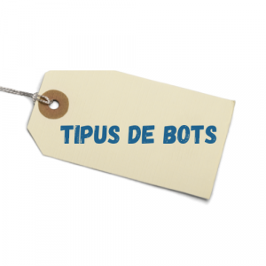 TIPUS DE BOT