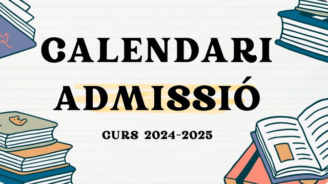 Calendari d’Admissió curs 2024-2025